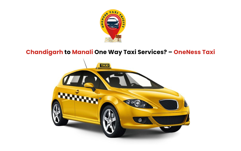 Chandigarh to Manali One Way Taxi Services? – OneNess Taxi